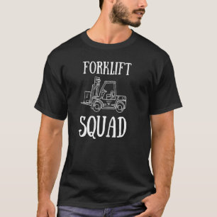Forklift Operator And Forklift Driver Squad T-Shirt
