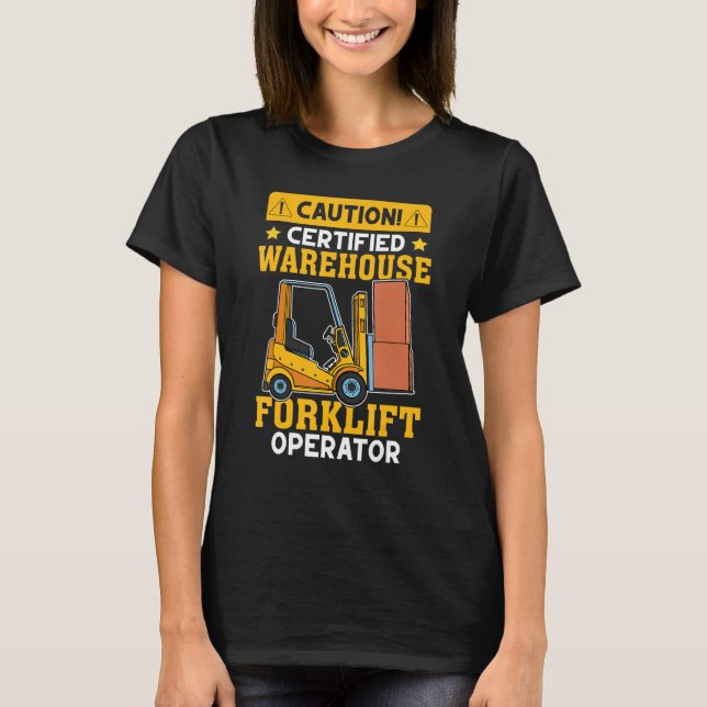 Forklift Operator Certified Warehouse Forklift Ope T-Shirt (Front)