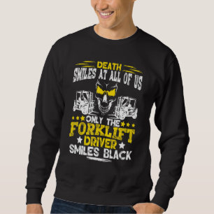 Forklift Operator Death Smiles At All Of Us Forkli Sweatshirt