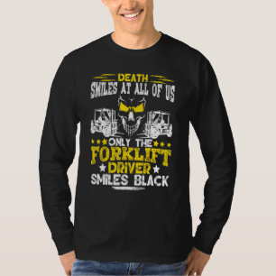 Forklift Operator Death Smiles At All Of Us Forkli T-Shirt