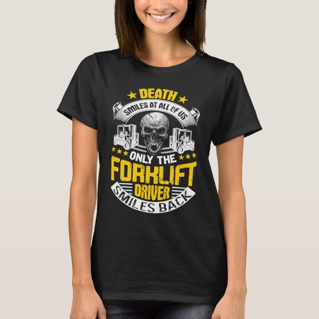 Forklift Operator Death Smiles At All Of Us Forkli T-Shirt (Front)