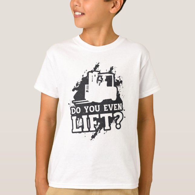 Forklift Operator Do You Even Lift Forklift Gift T-Shirt (Front)