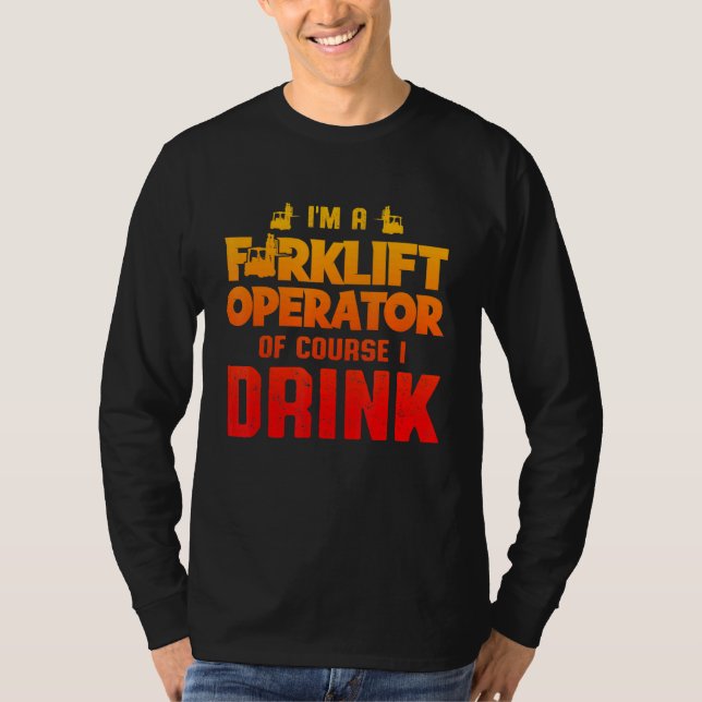 Forklift Operator Drink Driver 3 T-Shirt (Front)