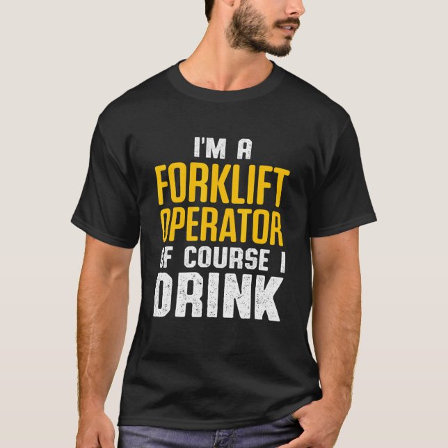 Forklift Operator Drink Driver 4 T-Shirt (Front)