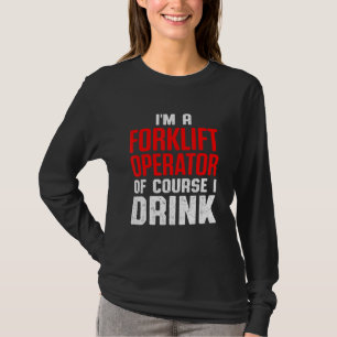 Forklift Operator Drink Driver 8 T-Shirt