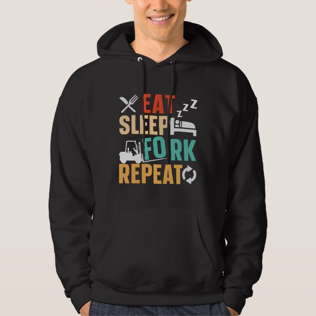 Forklift Operator Eat Sleep Fork Repeat Driver Hoodie (Front)