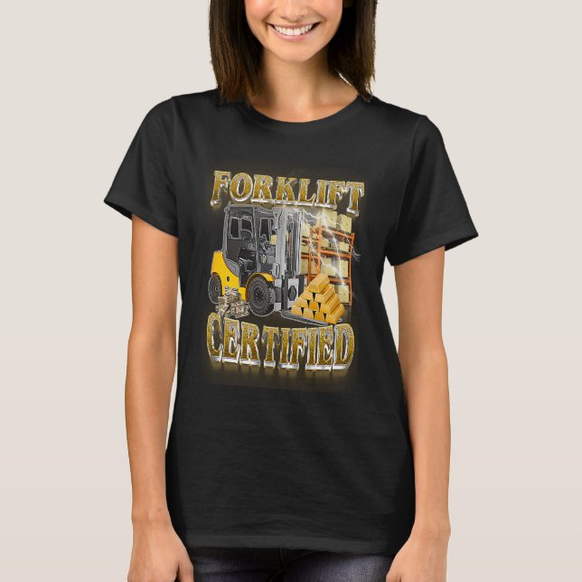 Forklift Operator Forklift Certified T-Shirt (Front)