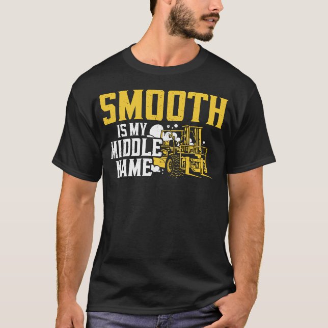 Forklift Operator Forklift Driver Smooth Is My T-Shirt (Front)