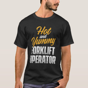 Forklift Operator Hot  Driver T-Shirt