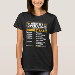 Forklift Operator Hourly Rate Lift Truck Forklift T-Shirt