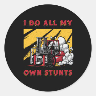 Forklift Operator I Do All My Own Stunts Driver Classic Round Sticker