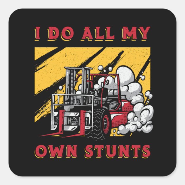 Forklift Operator I Do All My Own Stunts Driver Square Sticker (Front)
