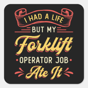 Forklift Operator I Had A Life But My Forklift Square Sticker