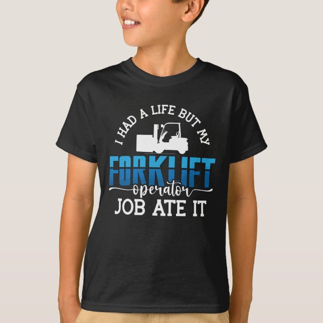 Forklift Operator I Had A Life Forklift Driver T-Shirt (Front)