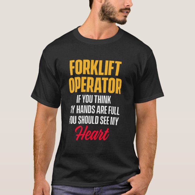 Forklift Operator Life Practiced Funny Driver T-Shirt (Front)
