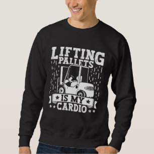 Forklift Operator Lifting Pallets Forklift Driver  Sweatshirt