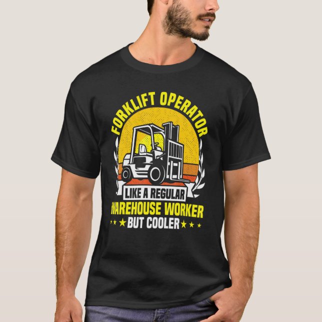 Forklift Operator like a regular Warehouse Worker  T-Shirt (Front)