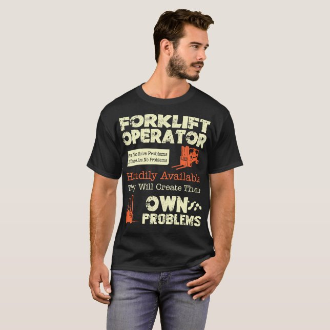 Forklift Operator Like To Solve Problem T-Shirt (Front Full)