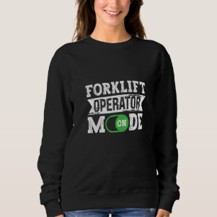 Forklift Operator Mode On Warehouse Worker Storema Sweatshirt