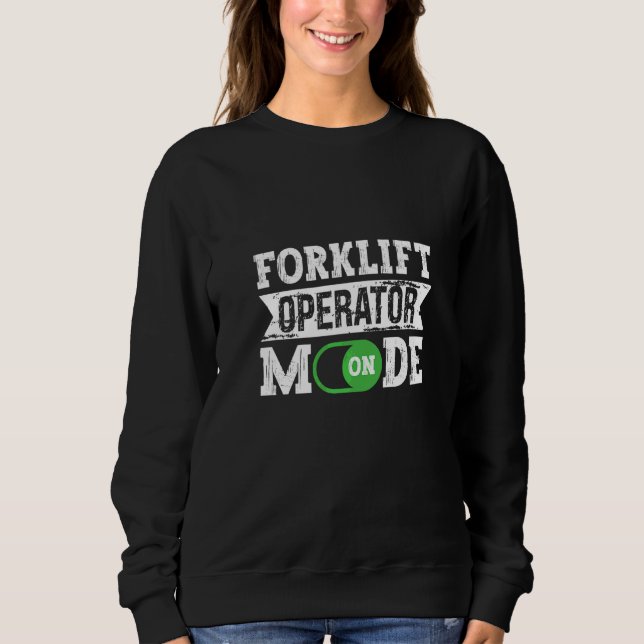Forklift Operator Mode On Warehouse Worker Storema Sweatshirt (Front)