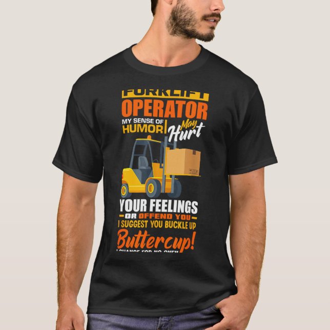 Forklift Operator My Sense Of Humor Funny Forklift T-Shirt (Front)