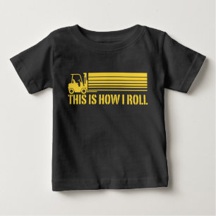 Forklift Operator This Is How I Roll Baby T-Shirt