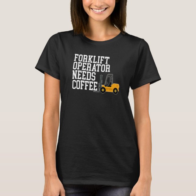 Forklift Operator Truck Worker 11 T-Shirt (Front)