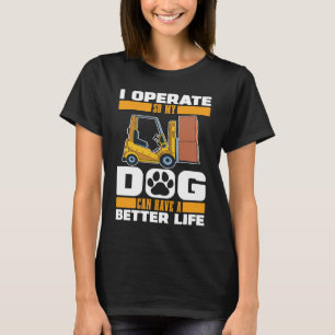 Forklifter Dog Logistics  Warehouse Forklift Opera T-Shirt