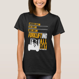 Forklifting all day Forklift Operator Warehouse Wo T-Shirt