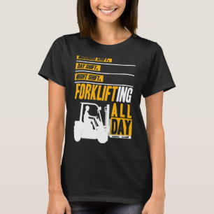 Forklifting all day Forklift Operator Warehouse Wo T-Shirt