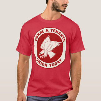 Form A Tenants Union1 T-Shirt