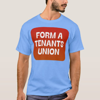 Form A Tenants Union T-Shirt