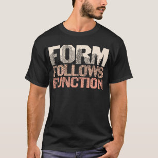 Form Follows Function Architect T-Shirt