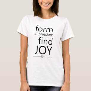 Form Impressions, Find Joy t-shirt