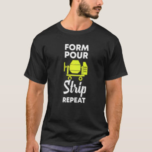 form pour strip repeat cement concrete worker T-Shirt