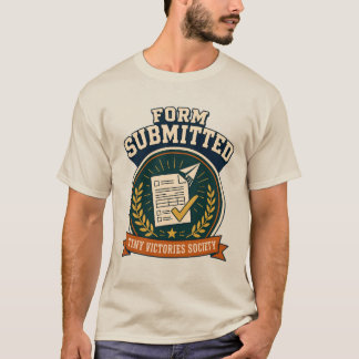 Form Submitted Retro Administrative Victory Badge T-Shirt