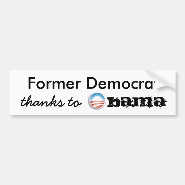 Former Democrat thanks to Obama Bumper Sticker (Front)