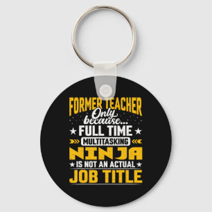 Former Teacher Job Title - Funny Former Educator T Key Ring