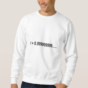 Formula Math Mathematical 1 = 0.999999999…. Sweatshirt