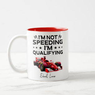 Formula One Driver I'm not speeding I'm Qualifying Two-Tone Coffee Mug