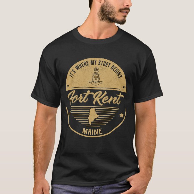 Fort Kent Maine It's Where my story begins T-Shirt (Front)