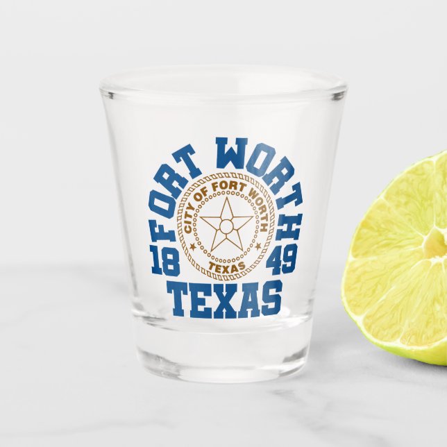 Fort Worth,Texas Shot Glass (Front)