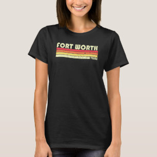 Fort Worth Tx Texas City Home Roots Retro 70s 80s T-Shirt