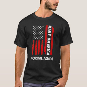 Forth 4th Of July Funny Gift Make America Normal A T-Shirt