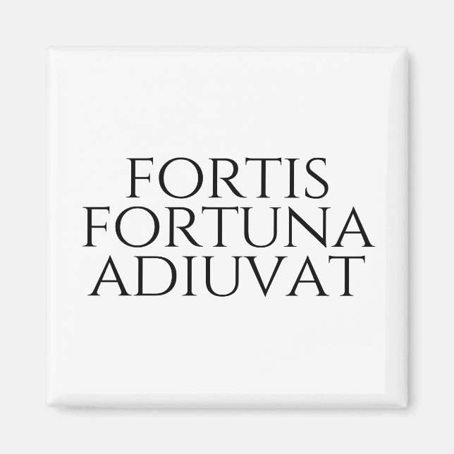 Fortis Fortuna Adiuvat Magnet (Front)