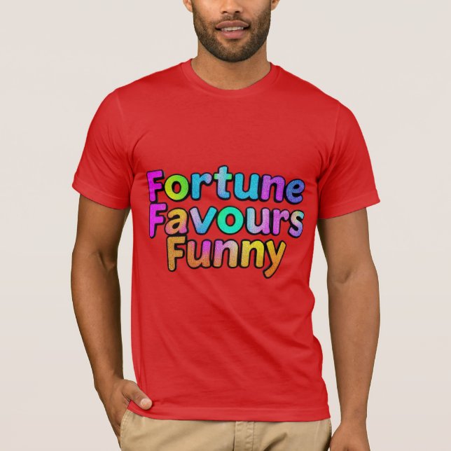 Fortune Favours the Funny T-Shirt (Front)