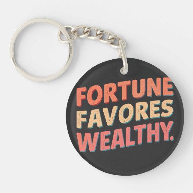 Fortune favours wealthy  key ring (Front)