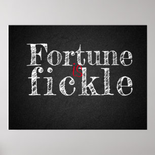 Fortune is fickle proverb charcoalboard poster