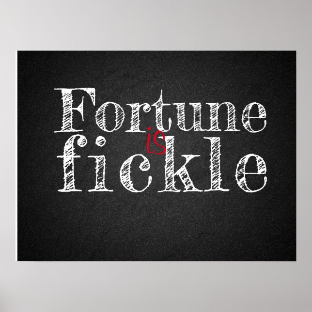 Fortune is fickle proverb charcoalboard poster (Front)