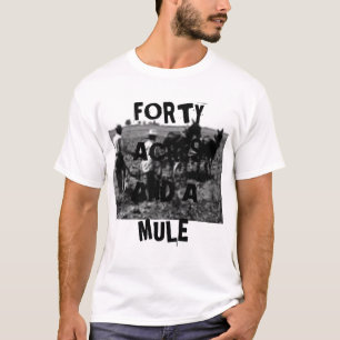 FORTY ACRES AND A MULE - Customised - Customised T-Shirt